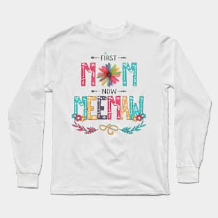 First Mom Now Meemaw Wildflowers Happy Mothers Day Long Sleeve T-Shirt